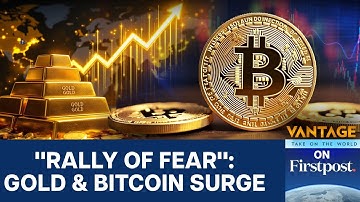 Gold and Bitcoin Hit Record Highs as Investors Fear Global Uncertainty | Vantage on Firstpost | N18G
