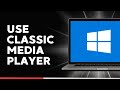 How To Use The Classic Windows Media Player Legacy In Windows 11 