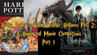 Harry Potter and the Deathly Hallows Part 2 - A Book & Movie Comparison (Part 1)