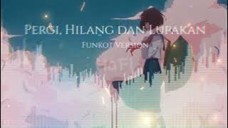 Pergi, Hilang dan Lupakan (Funkot Version)