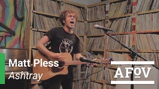 MATT PLESS - Ashtray | A Fistful Of Vinyl chords