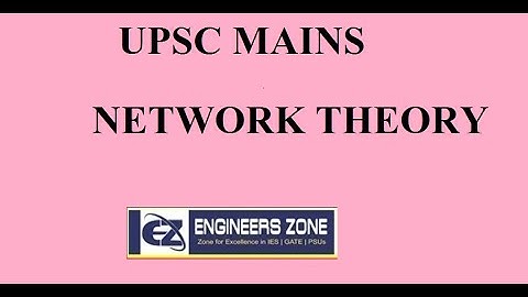 ESE-2019- Mains Network Theory Classes PART- 3 By IES-Topper AIR-02 Qaisar Hafiz Sir.