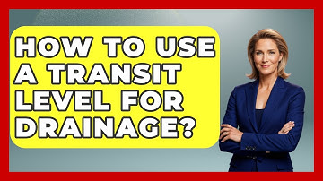 How To Use A Transit Level For Drainage? - Civil Engineering Explained