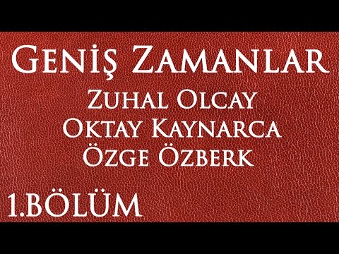 Geniş Zamanlar 1.Bölüm