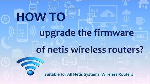How to Upgrade the Firmware of Netis Wireless Routers