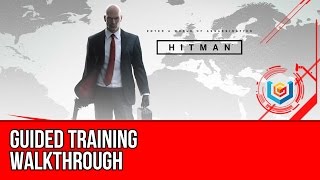 Hitman - Guided Training Walkthrough