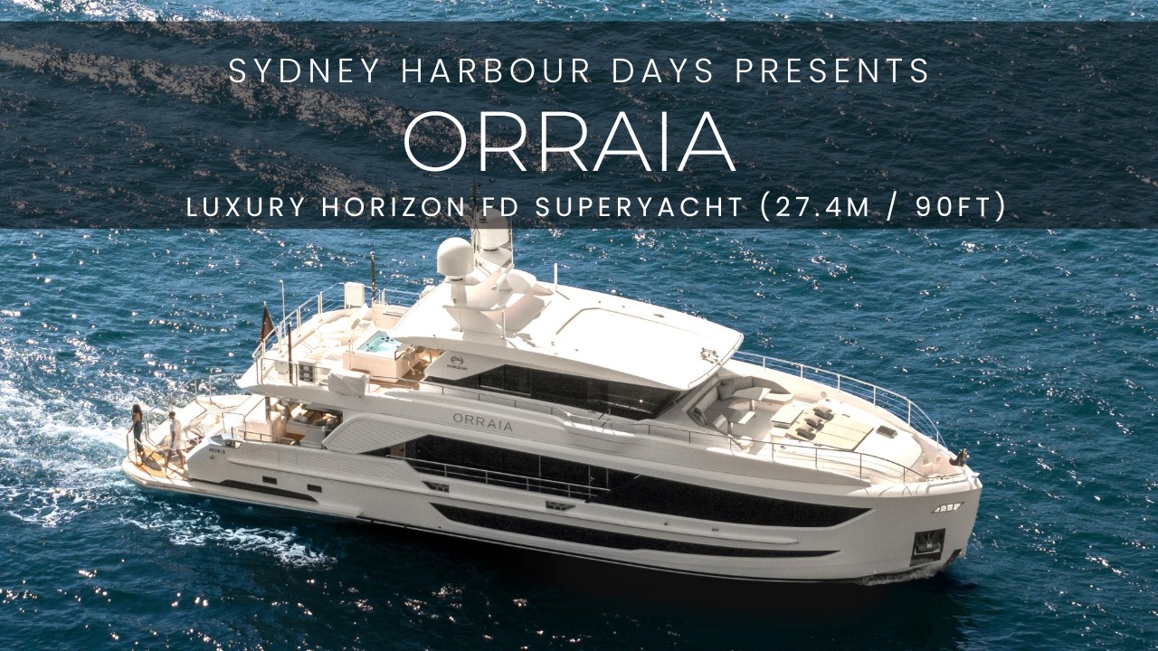 Orraia | 27.4m / 90ft Luxury Horizon FD Superyacht Lifestyle Video | Sydney Harbour Boat Hire