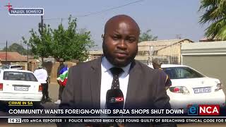 Crime In SA | Community wants foreign owned spaza shops shut down