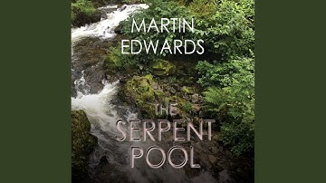 Chapter 17.17 & Chapter 18.1 - The Serpent Pool
