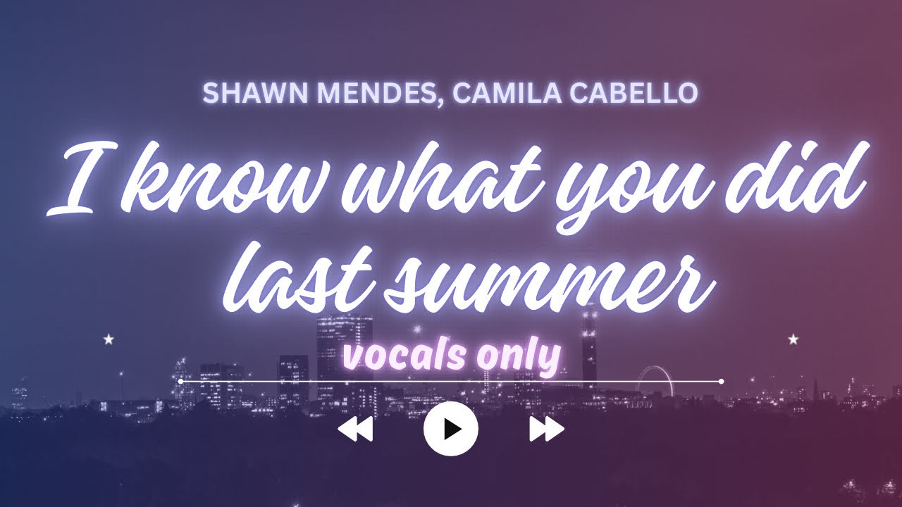 I Know What You Did Last Summer (Studio Acapella)