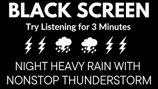 Try Listening for 3 Minutes, Fall Asleep Fast | Thunderstorm, Heavy Rain at Ngight BLACK SCREEN