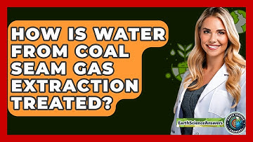 How Is Water From Coal Seam Gas Extraction Treated? - Earth Science Answers