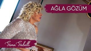 Sema Sakallı - Ağla Gözüm Resimi