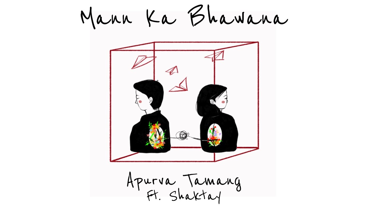 Mann Ka Bhawana   Apurva Tamang feat Shaktay  Official Video 