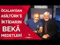 Öcalan'dan Asiltürk'e, iktidarın bekâ medetleri | Büyük Resim