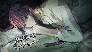 Nightcore | SPED UP ↬ good in bed