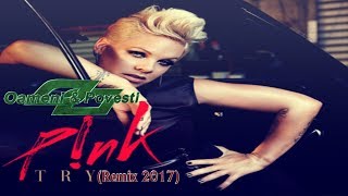 P!nk - Try (Remix 2017)