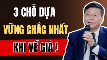 3 Chỗ Dựa Vững Chắc Nhất Khi Về Già – Ai Cũng Nên Biết Sớm