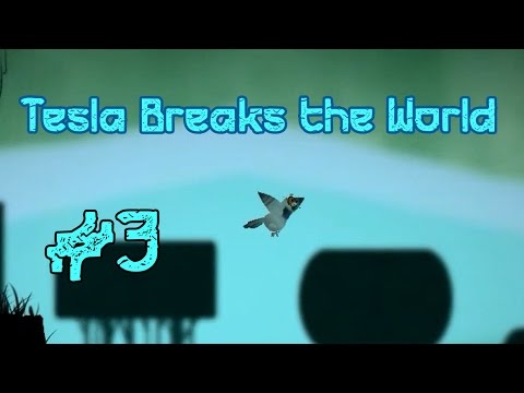 Видео: Tesla Breaks the World #3 Первый босс