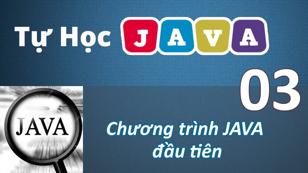 Lập trình Java – 03 Chương trình Java đầu tiên