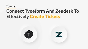 Quickwork | Tutorial: Connect Typeform And Zendesk To Effectively Create Tickets