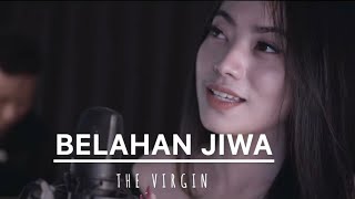 BELAHAN JIWA by The Virgin - Vanessa Goeslaw (Cover)