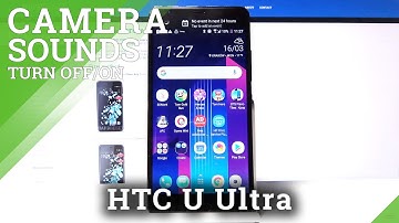 HTC U Ultra and Camera Features - Turn Off Camera Shutter Sounds