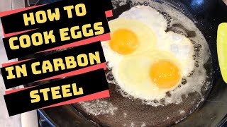How to Cook Eggs in Carbon Steel