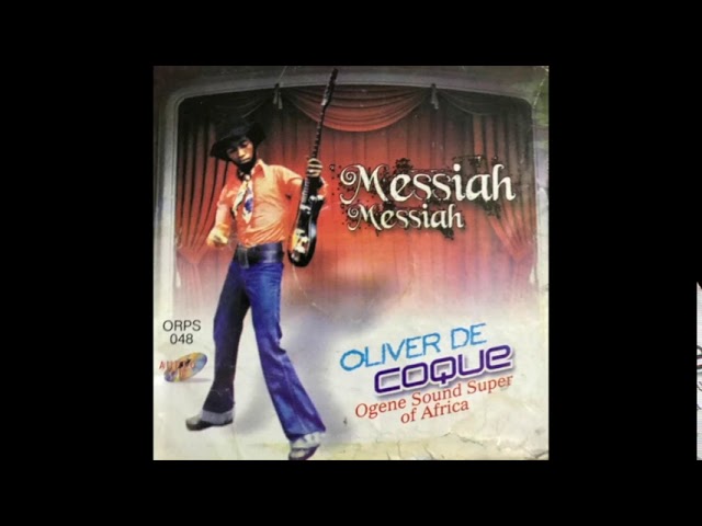 Chief Oliver De Coque - Messiah Messiah (Official Audio) class=