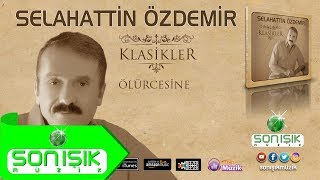 Selahattin Özdemir - Ölürcesine Resimi