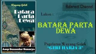 KASS - BATARA PARTA DEWA - Ki Dalang Asep Sunandar Sunarya - Giri Harja 3