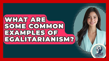 What Are Some Common Examples Of Egalitarianism? - Philosophy Beyond