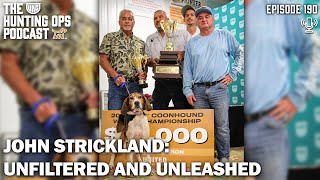 UKC Hunting Ops Podcast Ep 190 - John Strickland Unfiltered and Unleashed