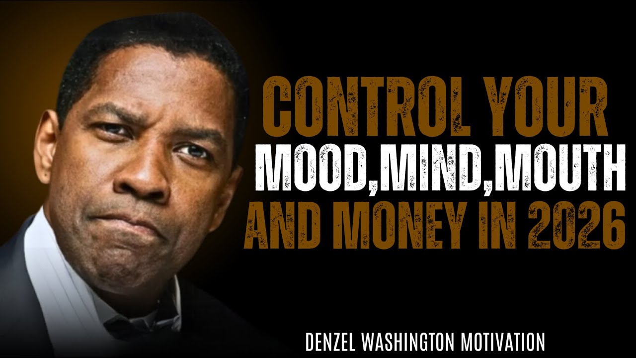 CONTROL YOUR MOOD,MIND,MOUTH AND MONEY | DENZEL WASHINGTON MOTIVATIONAL SPEECH |