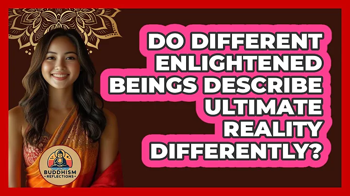 Do Different Enlightened Beings Describe Ultimate Reality Differently? - Buddhism Reflections