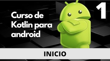Curso Kotlin para android. Inicio. Video 1