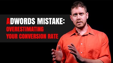 AdWords Mistake: Overestimating Your Conversion Rate