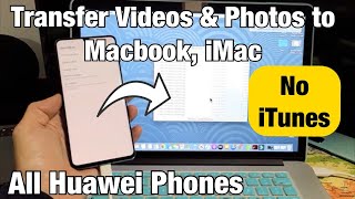 All Huawei Phones: How to Transfer Photos/Vides to MacBook, iMac, Apple Computer (NO iTunes) screenshot 4