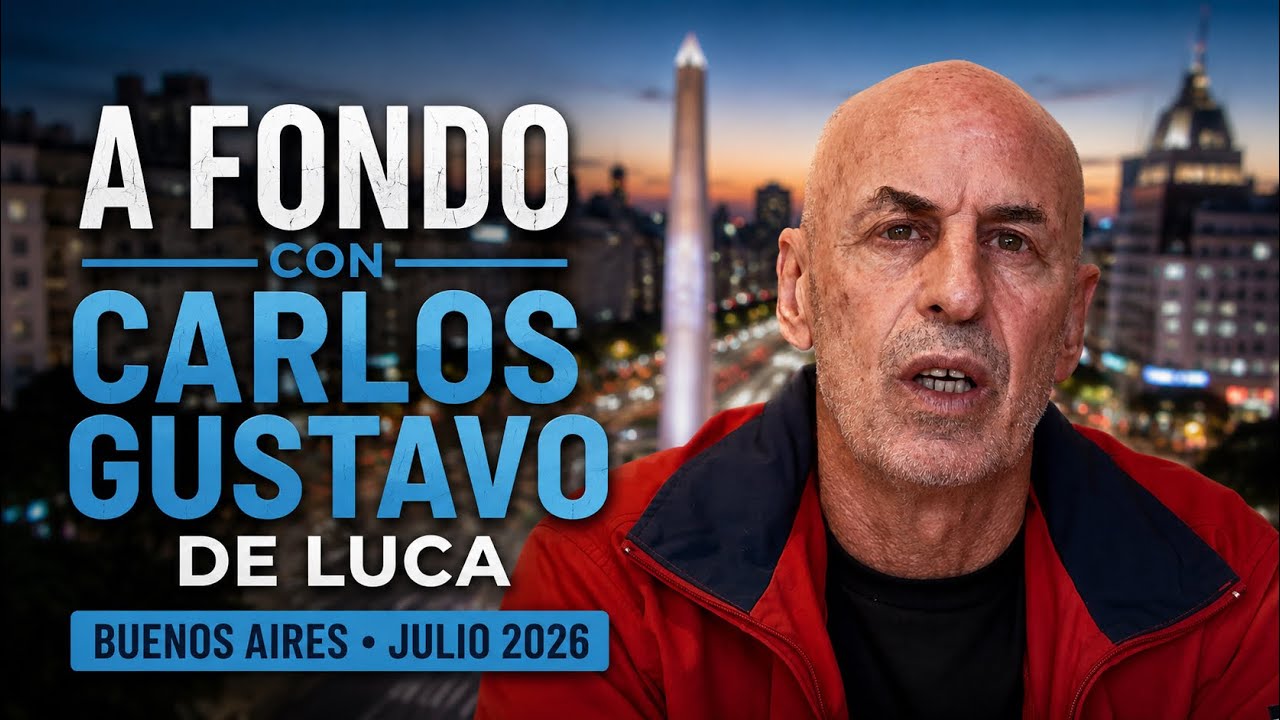 A FONDO CON CARLOS GUSTAVO DE LUCA | BUENOS AIRES | JULIO 2026