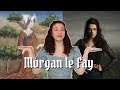 Morgan le fay the not so evil sorceress of arthurian literature