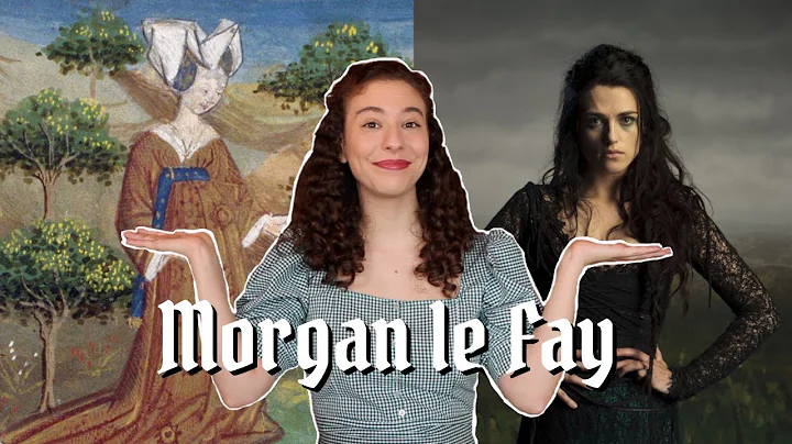 Morgan le Fay: The (not so) Evil Sorceress of Arth...