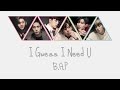 I GUESS I NEED U -  B.A.P (비에이피) [HAN/ROM/ENG COLOR CODED LYRICS]