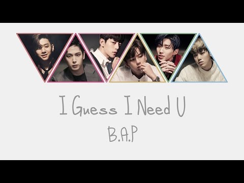 (+) B.A.P (비에이피) - I Guess I Need U