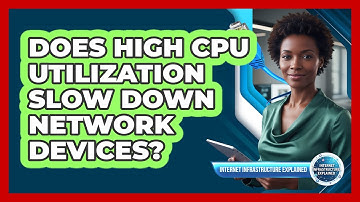 Does High CPU Utilization Slow Down Network Devices?
