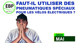 Faut-il utiliser des pneumatiques spéciaux pour les vélos électriques ? #vae #véloélectrique #ebike