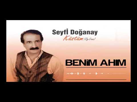 Seyfi Doğanay - Benim Ahım