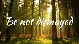 Video thumbnail of "Be not dismayed (Ruhi Book 6)"