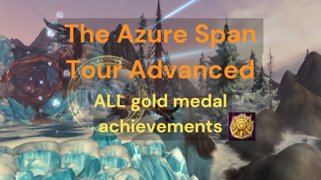 Wow Dragonflight The Azure Span Advanced Tour ALL Gold Medal