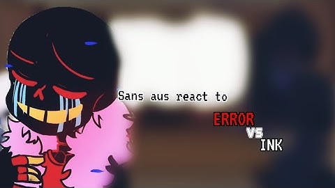 || Sans aus react to underverse 0.7 INK!Sans vs ERROR!Sans ||1/2|| Short