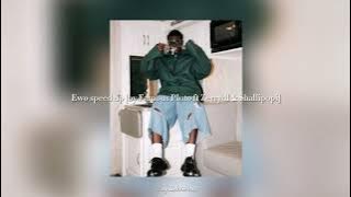 Ewo - speed up [by Famous Pluto ft Zerrydl & Shallipopi]